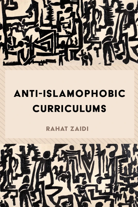 Anti-Islamophobic Curriculums: 1 (Critical Praxis and Curriculum Guides)