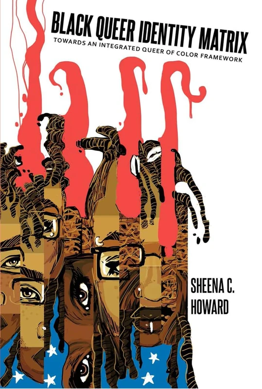 Black Queer Identity Matrix: Towards An Integrated Queer of Color Framework: 56 (Black Studies and Critical Thinking)