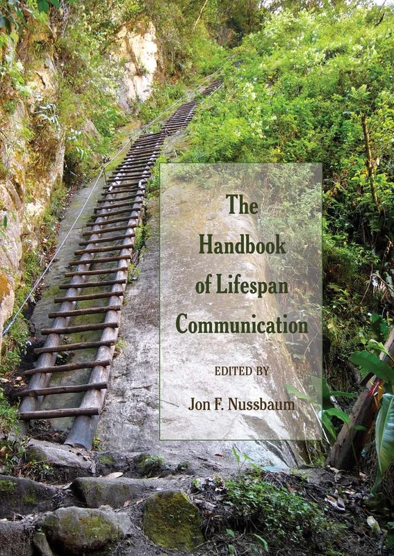 The Handbook of Lifespan Communication: 2 (Lifespan Communication: Children, Families, and Aging)