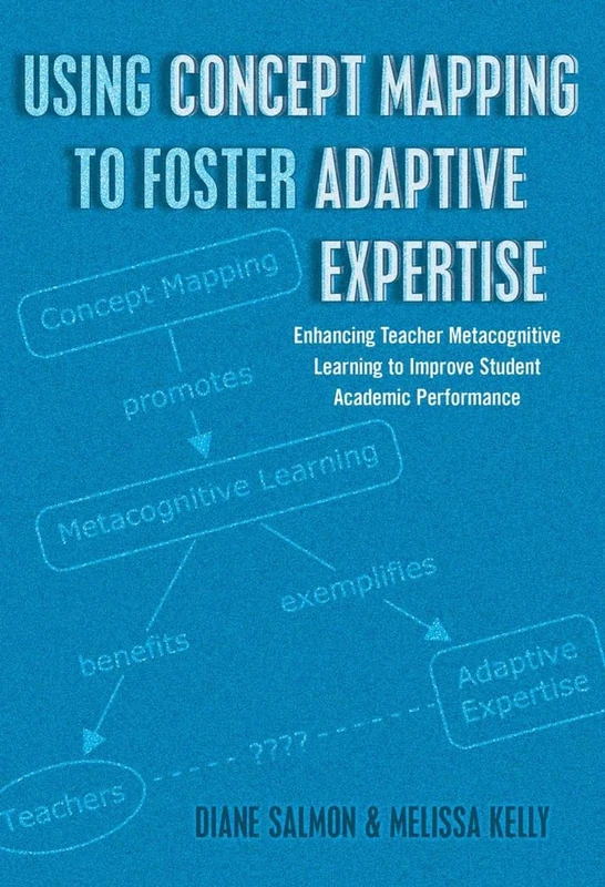 Using Concept Mapping to Foster Adaptive Expertise: Enhancing Teacher Metacognitive Learning to Improve Student Academic Performance: 29 (Educational Psychology: Critical Pedagogical Perspectives) - Image 1