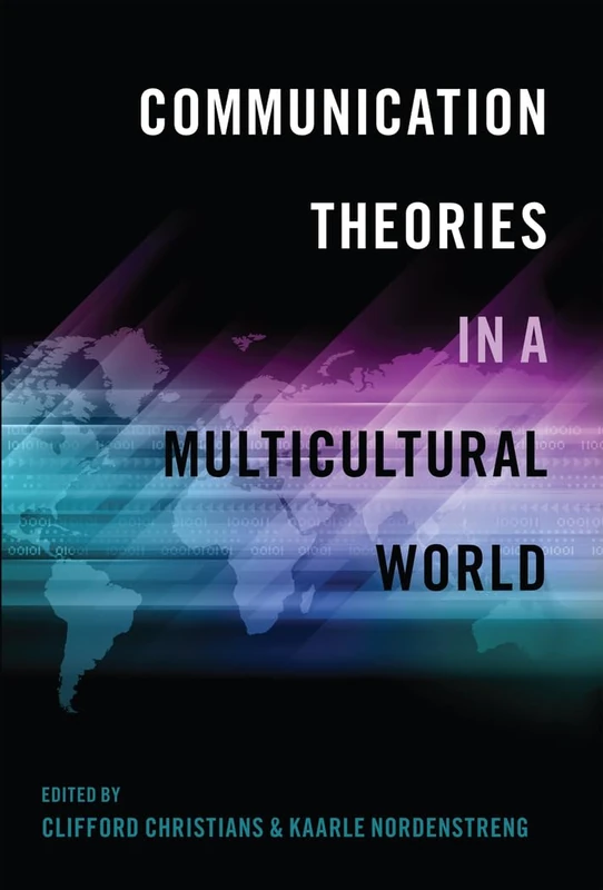 Communication Theories in a Multicultural World: 31 (Intersections in Communications and Culture: Global Approaches and Transdisciplinary Perspectives)