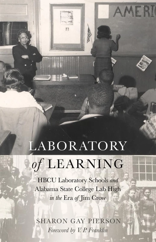 Laboratory of Learning: HBCU Laboratory Schools and Alabama State College Lab High in the Era of Jim Crow: 58 (History of Schools and Schooling)