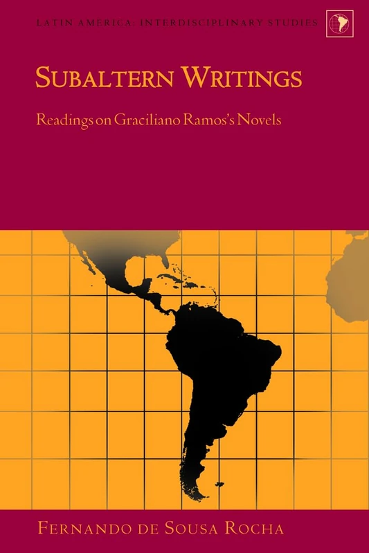 Subaltern Writings: Readings on Graciliano Ramos’s Novels: 27 (Latin America: Interdisciplinary Studies)