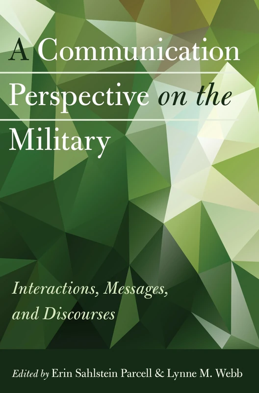 A Communication Perspective on the Military: Interactions, Messages, and Discourses
