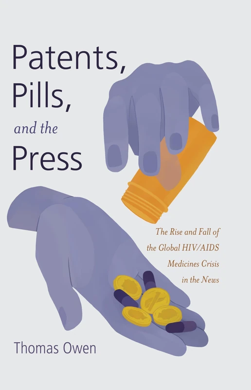 Patents, Pills, and the Press: The Rise and Fall of the Global HIV/AIDS Medicines Crisis in the News: 15 (Global Crises and the Media) - Image 1