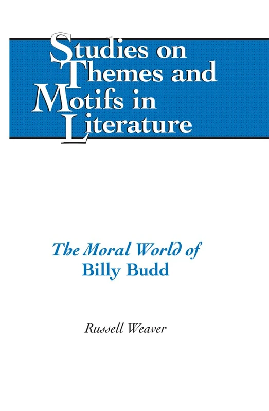 The Moral World of «Billy Budd»: 120 (Studies on Themes and Motifs in Literature)