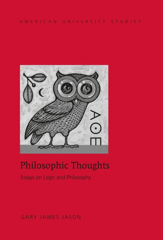 Philosophic Thoughts: Essays on Logic and Philosophy: 214 (American University Studies)