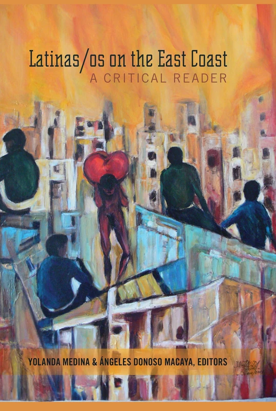 Latinas/os on the East Coast: A Critical Reader: 1 (Critical Studies of Latinxs in the Americas)