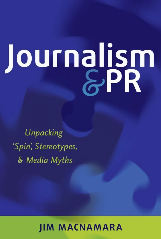 Journalism and PR: Unpacking ‘Spin’, Stereotypes, and Media Myths - Image 1