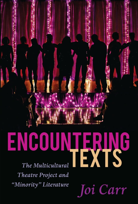 Encountering Texts: The Multicultural Theatre Project and «Minority» Literature: 4 (Critical Praxis and Curriculum Guides)