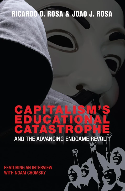 Capitalism’s Educational Catastrophe: And the Advancing Endgame Revolt!: 459 (Counterpoints: Studies in Criticality)