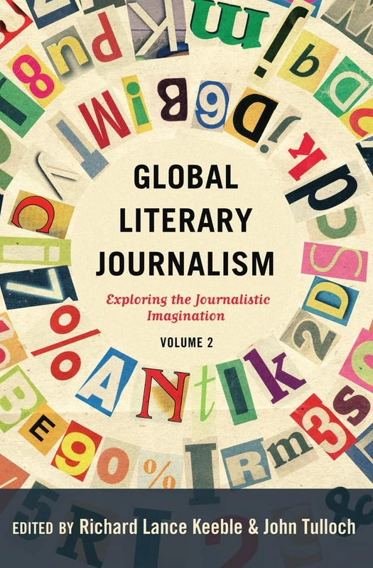 Global Literary Journalism: Exploring the Journalistic Imagination, Volume 2: 15 (Mass Communication & Journalism)