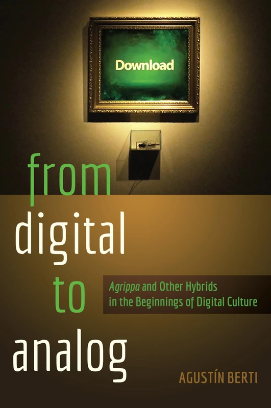 From Digital to Analog: «Agrippa» and Other Hybrids in the Beginnings of Digital Culture: 69 (New Literacies and Digital Epistemologies) - Image 1