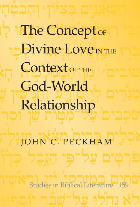The Concept of Divine Love in the Context of the God-World Relationship: 159 (Studies in Biblical Literature)