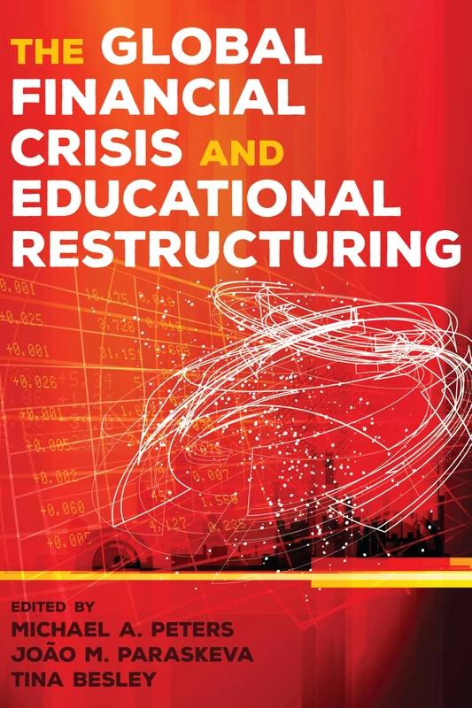 The Global Financial Crisis and Educational Restructuring: 31 (Global Studies in Education)