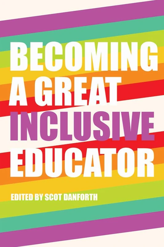 Becoming a Great Inclusive Educator: 16 (Disability Studies in Education)