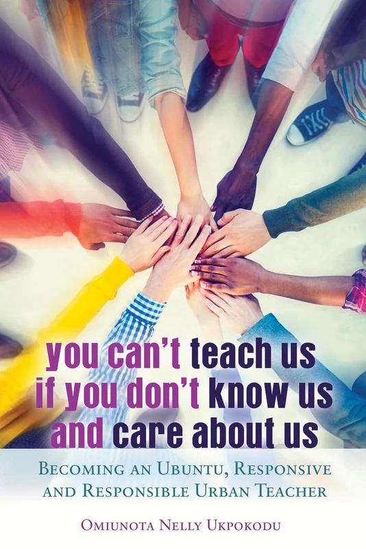 You Can't Teach Us if You Don't Know Us and Care About Us: Becoming an Ubuntu, Responsive and Responsible Urban Teacher: 66 (Black Studies and Critical Thinking) - Image 1