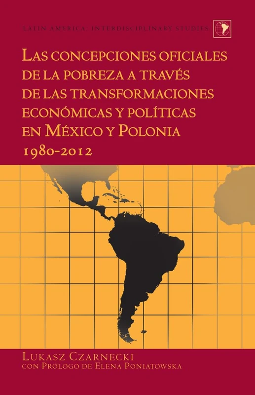 Las concepciones oficiales de la pobreza a través de las transformaciones económicas y políticas en México y Polonia 1980-2012: 28 (Latin America)