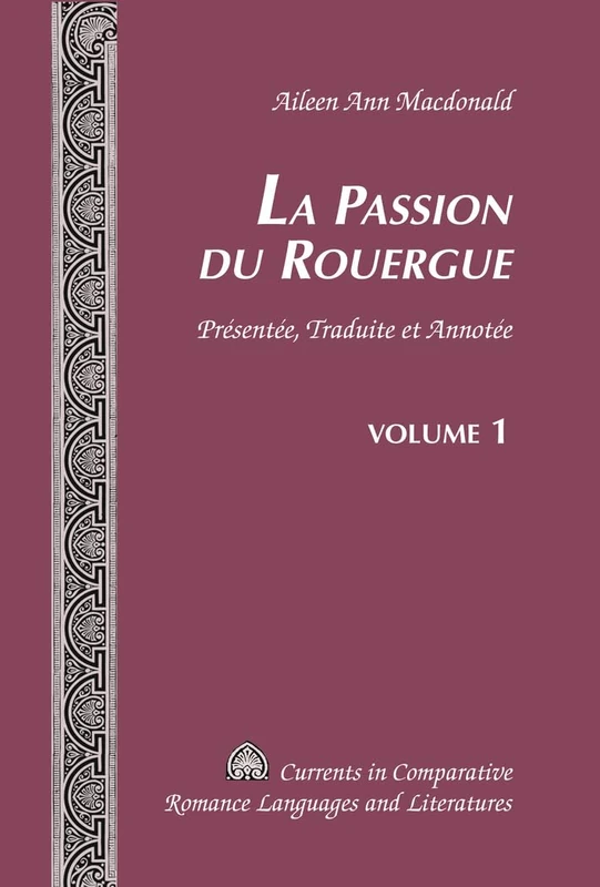 La Passion Du Rouergue: Présentée, Traduite Et Annotée Volume 1 / Volume 2: 229 (Currents in Comparative Romance Languages and Literatures) - Image 1