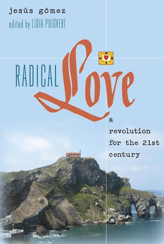 Radical Love: A Revolution for the 21 st Century: 8 (Teaching Contemporary Scholars)