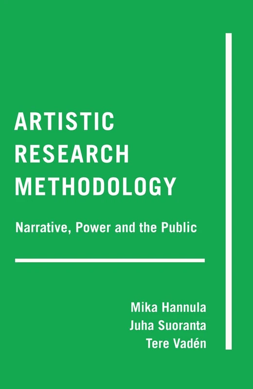 Artistic Research Methodology: Narrative, Power and the Public: 15 (Critical Qualitative Research)