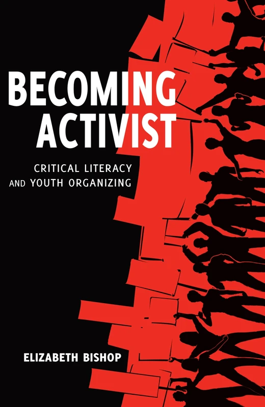 Becoming Activist: Critical Literacy and Youth Organizing: 6 (Critical Praxis and Curriculum Guides)