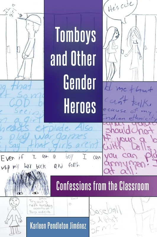 Tomboys and Other Gender Heroes: Confessions from the Classroom: 7 (Gender and Sexualities in Education)