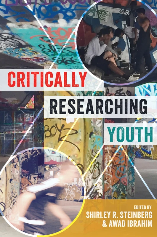 Critically Researching Youth: 16 (Critical Qualitative Research)