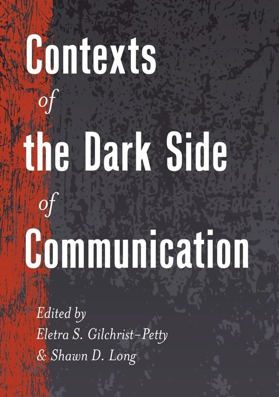 Contexts of the Dark Side of Communication: 10 (Lifespan Communication: Children, Families, and Aging)