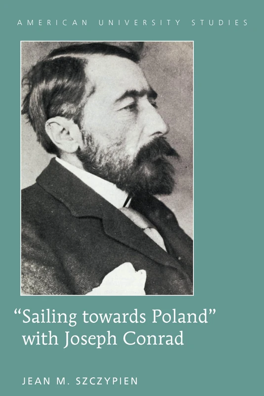 «Sailing towards Poland» with Joseph Conrad: 42 (American University Studies)