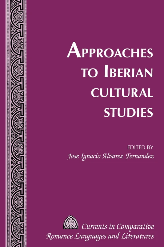 Approaches to Iberian Cultural Studies: 232 (Currents in Comparative Romance Languages & Literatures)