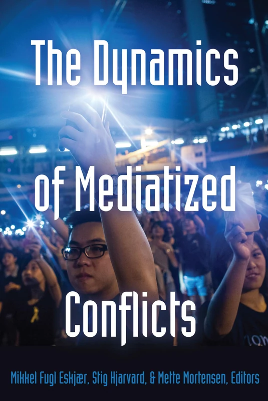 The Dynamics of Mediatized Conflicts: 3 (Global Crises and the Media)