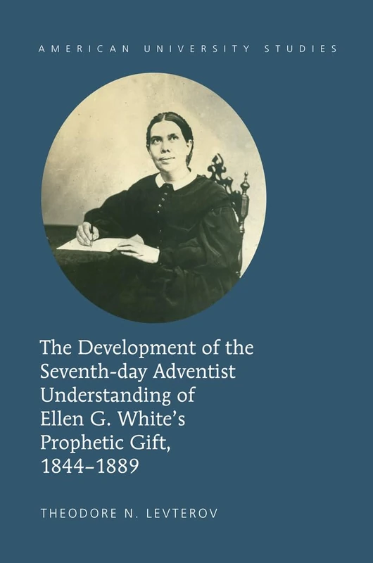 The Development of the Seventh-day Adventist Understanding of Ellen G. White’s Prophetic Gift, 1844-1889: 347 (American University Studies: Series 7: Theology and Religion) - Image 1