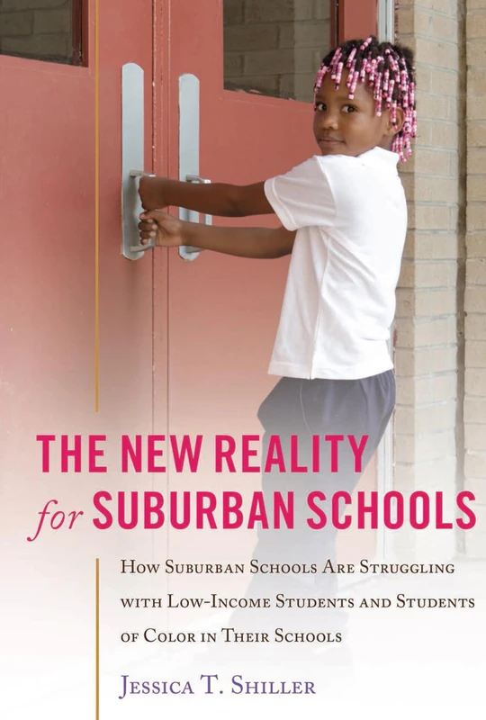 The New Reality for Suburban Schools: How Suburban Schools Are Struggling with Low-Income Students and Students of Color in Their Schools: 473 (Counterpoints: Studies in Criticality)