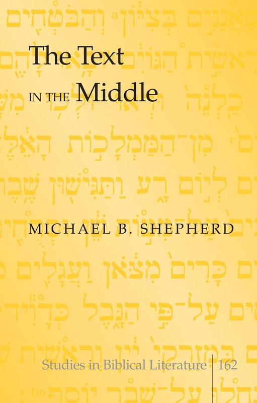 The Text in the Middle: 162 (Studies in Biblical Literature)