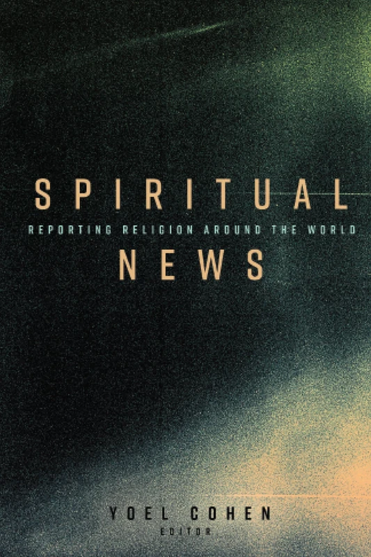 Spiritual News: Reporting Religion Around the World