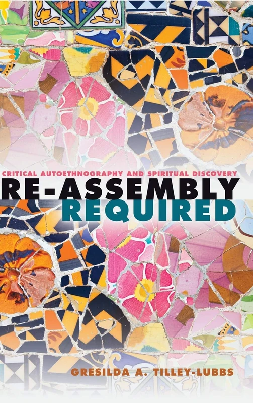Re-Assembly Required: Critical Autoethnography and Spiritual Discovery: 24 (Critical Qualitative Research) - Image 1