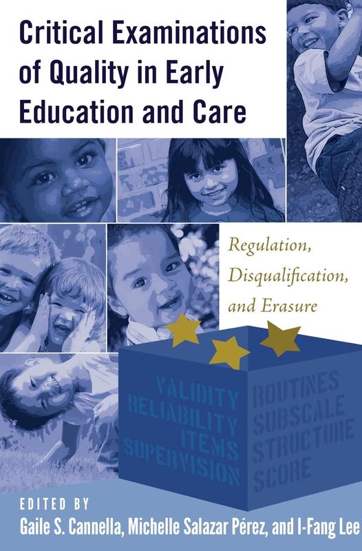 Critical Examinations of Quality in Early Education and Care: Regulation, Disqualification, and Erasure: 3 (Childhood Studies)