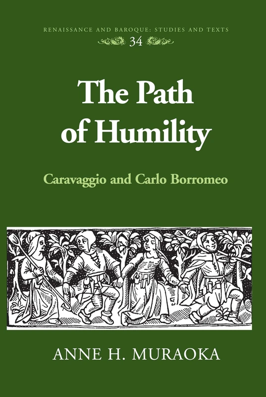 The Path of Humility: Caravaggio and Carlo Borromeo: 34 (Renaissance and Baroque)