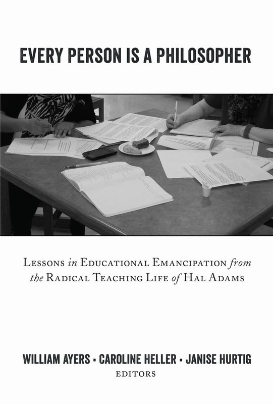 Every Person Is a Philosopher: Lessons in Educational Emancipation from the Radical Teaching Life of Hal Adams: 10 (Teaching Contemporary Scholars) - Image 1