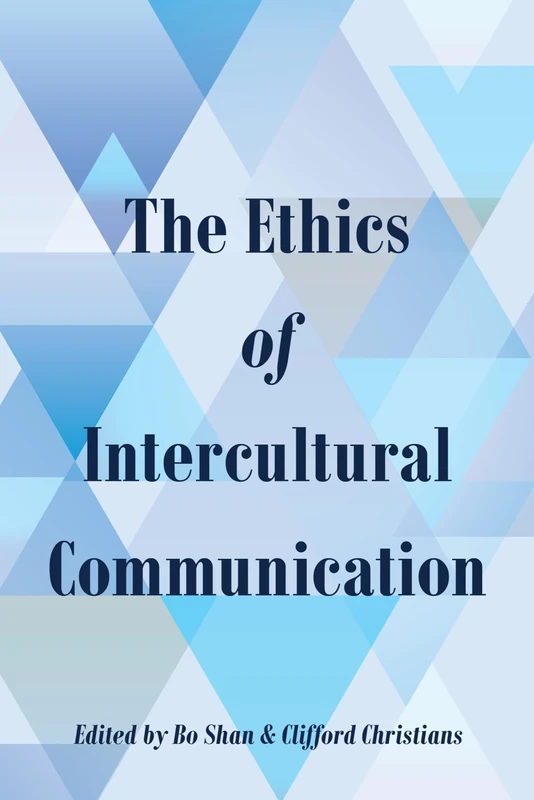 The Ethics of Intercultural Communication: 32 (Intersections in Communications and Culture: Global Approaches and Transdisciplinary Perspectives)