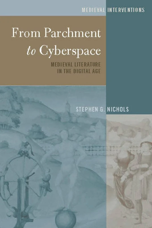 From Parchment to Cyberspace: Medieval Literature in the Digital Age: 2 (Medieval Interventions: New Light on Traditional Thinking)