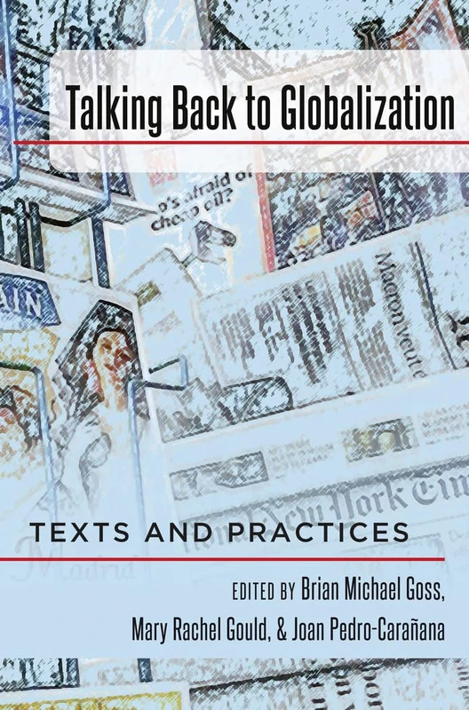 Talking Back to Globalization: Texts and Practices: 33 (Intersections in Communications and Culture: Global Approaches and Transdisciplinary Perspectives)