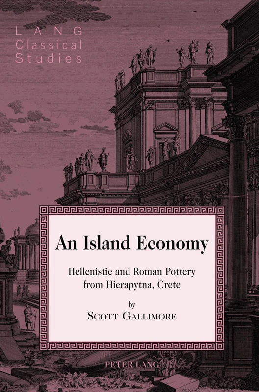 An Island Economy: Hellenistic and Roman Pottery from Hierapytna, Crete: 18 (Lang Classical Studies)