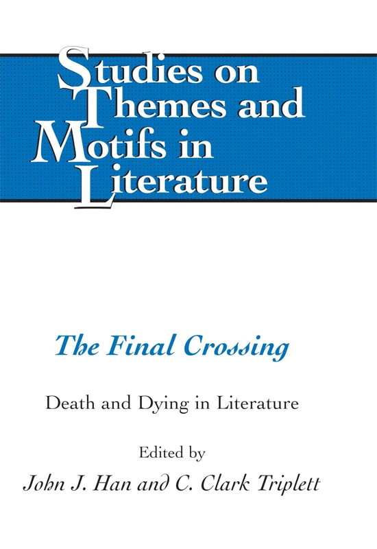 The Final Crossing: Death and Dying in Literature: 124 (Studies on Themes and Motifs in Literature)