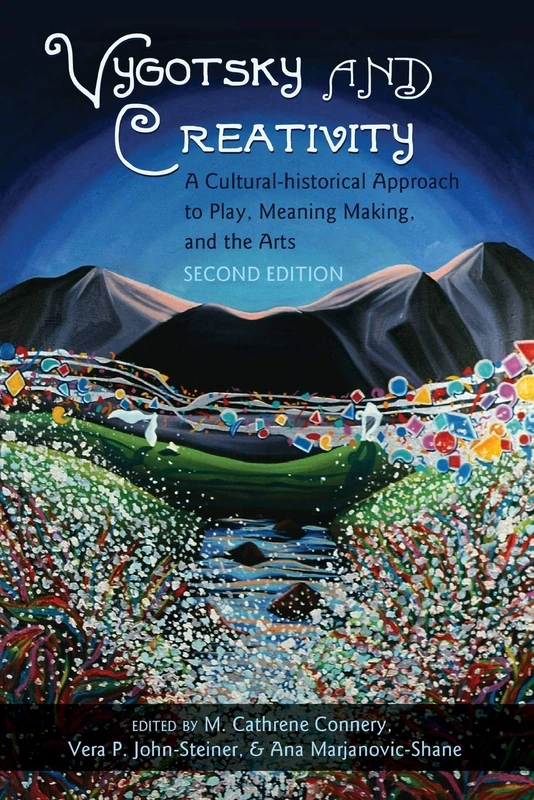 Vygotsky and Creativity: A Cultural-historical Approach to Play, Meaning Making, and the Arts, Second Edition: 34 (Educational Psychology: Critical Pedagogical Perspectives)