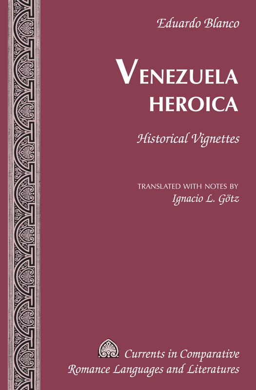 Venezuela Heroica: Historical Vignettes: 241 (Currents in Comparative Romance Languages & Literatures)