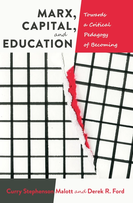 Marx, Capital, and Education: Towards a Critical Pedagogy of Becoming: 5 (Education and Struggle)