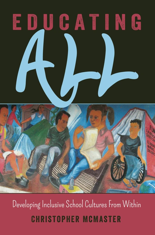 Educating All: Developing Inclusive School Cultures From Within: 3 (Inclusion and Teacher Education)