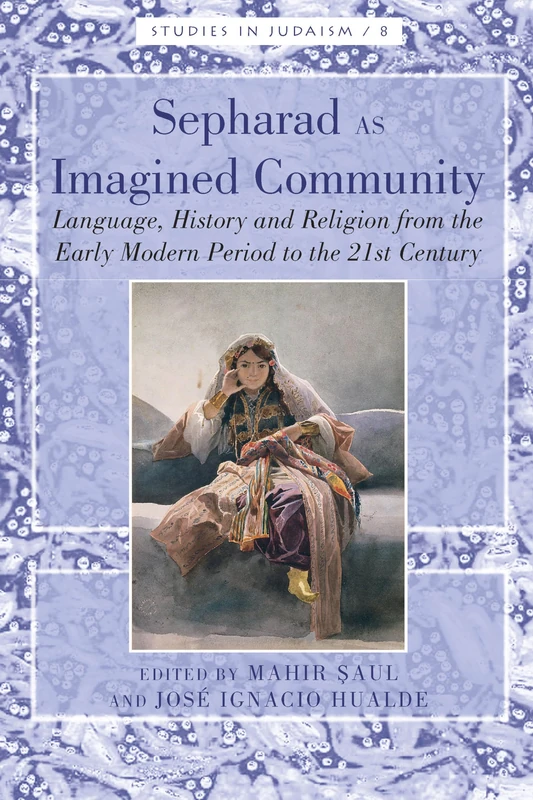 Sepharad as Imagined Community: Language, History and Religion from the Early Modern Period to the 21st Century: 8 (Studies in Judaism)